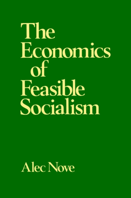 Book cover of: Economics of Feasible Socialism. By: Alec Nove