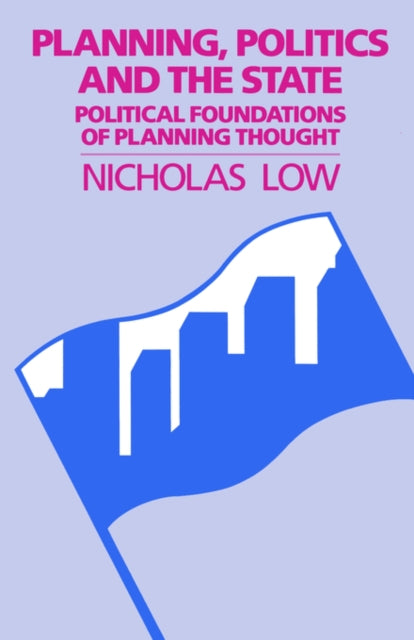 Book cover of: Planning, Politics and the State. By: Nicholas Low
