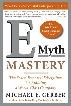 E-Myth Mastery, The Seven Essential Disciplines for Building a World-Class Company