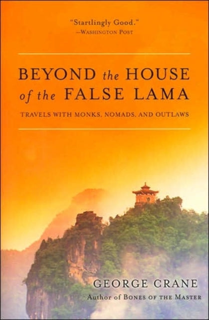 Book cover of: Beyond The House Of The False Lama. By: George Crane