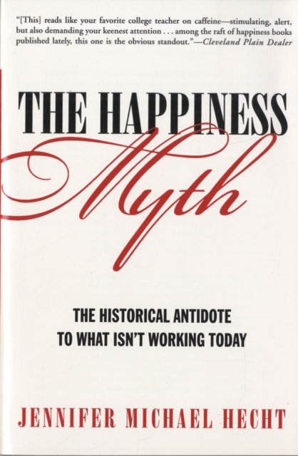 Book cover of: Happiness Myth. By: Jennifer Hecht