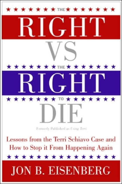 Book cover of: Right Vs The Right To Die. By: Jon Eisenberg