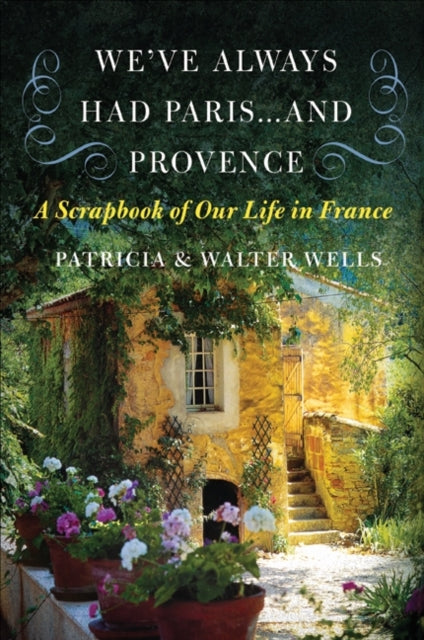 Book cover of: We've Always Had Paris... and Provence. By: Patricia Wells