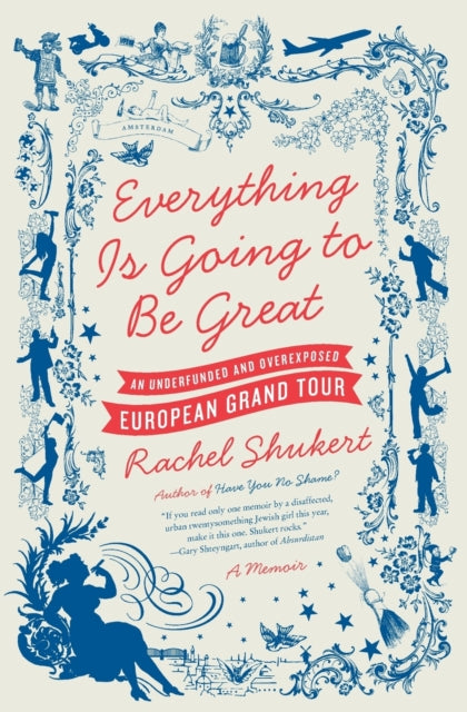 Book cover of: Everything is Going to be Great. By: Rachel Shukert
