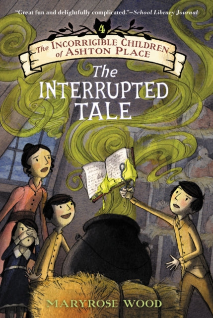 Book cover of: Incorrigible Children of Ashton Place: Book IV. By: Maryrose Wood