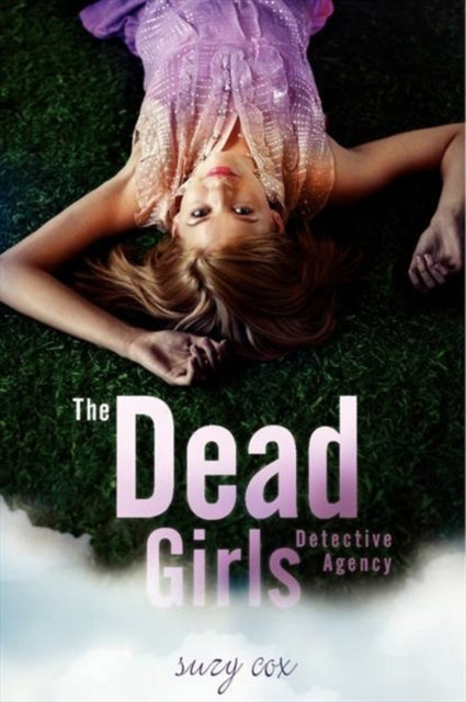 Book cover of: Dead Girls Detective Agency. By: Suzy Cox