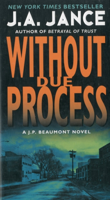 Without Due Process, A J.P. Beaumont Novel 9780062086389 J. A. Jance
