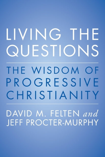 Book cover of: Living the Questions. By: David M. Felten