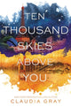 Book cover of: Ten Thousand Skies Above You. By: Claudia Gray