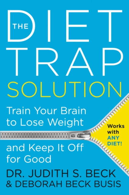 Book cover of: Diet Trap Solution. By: Judith S. Beck PhD