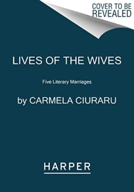Book cover of: Lives of the Wives. By: Carmela Ciuraru