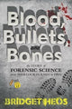 Blood, Bullets, and Bones, The Story of Forensic Science from Sherlock Holmes to DNA 9780062387639 Bridget Heos