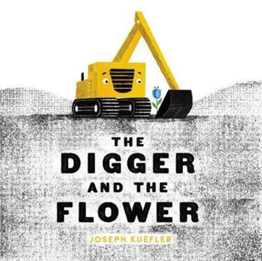 Book cover of: Digger and the Flower. By: Joseph Kuefler