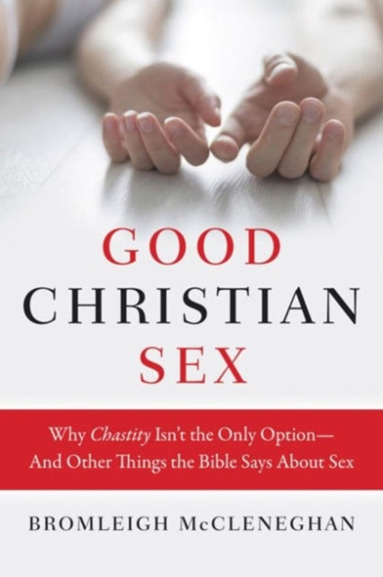 Book cover of: Good Christian Sex. By: Bromleigh McCleneghan