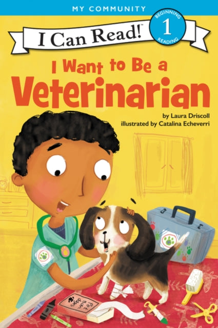 Book cover of: I Want to Be a Veterinarian. By: Laura Driscoll