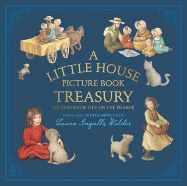 Book cover of: Little House Picture Book Treasury. By: Laura Ingalls Wilder