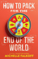 Book cover of: How to Pack for the End of the World. By: Michelle Falkoff