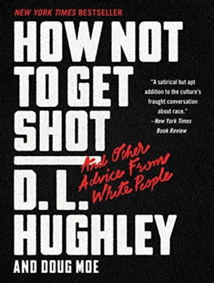How Not to Get Shot: And Other Advice From White People