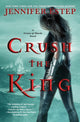 Book cover of: Crush the King. By: Jennifer Estep