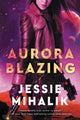 Book cover of: Aurora Blazing. By: Jessie Mihalik