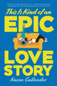 Book cover of: This Is Kind of an Epic Love Story. By: Kacen Callender