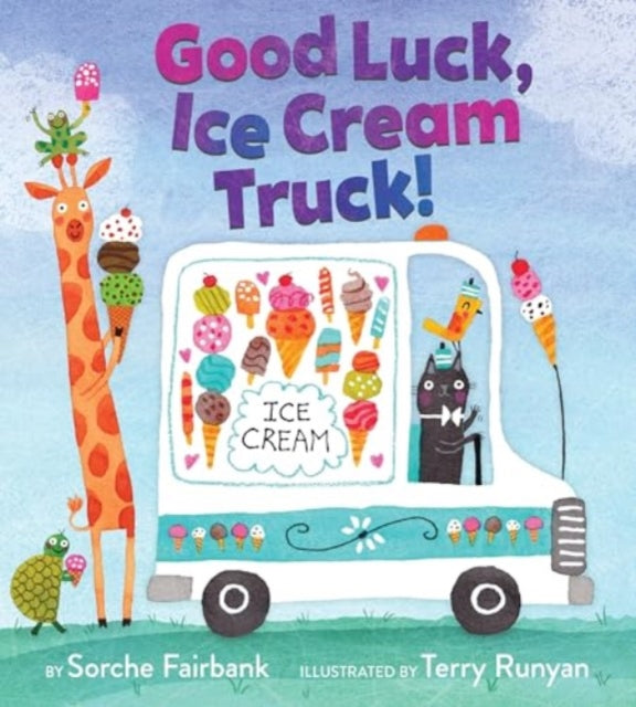 Good Luck, Ice Cream Truck! 9780062842114 Sorche Fairbank