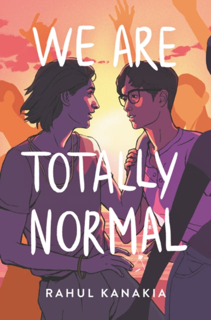 Book cover of: We Are Totally Normal. By: Naomi Kanakia