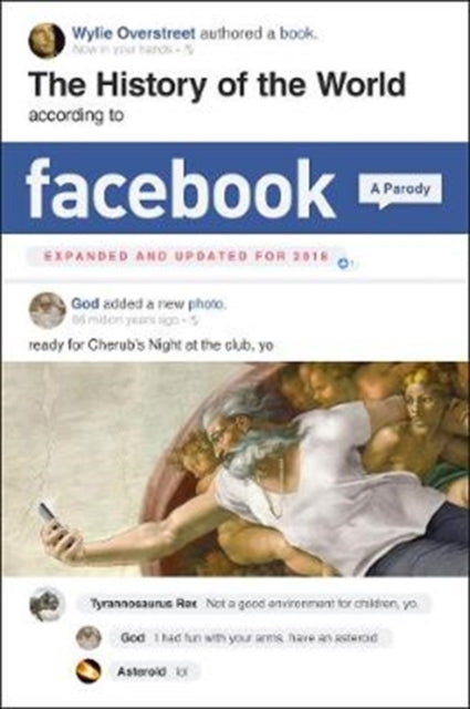 Book cover of: History of the World According to Facebook, Revised Edition. By: Wylie Overstreet