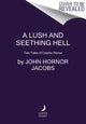 Book cover of: Lush and Seething Hell. By: John Hornor Jacobs