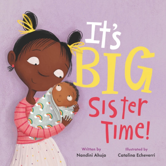 Book cover of: It's Big Sister Time!. By: Nandini Ahuja