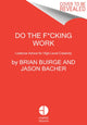 Book cover of: Do the F*cking Work. By: Brian Buirge
