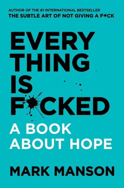 Book cover of: Everything Is F*cked. By: Mark Manson
