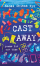 Book cover of: Cast Away. By: Naomi Shihab Nye