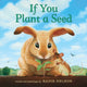 Book cover of: If You Plant a Seed Board Book. By: Kadir Nelson