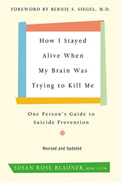 Book cover of: How I Stayed Alive When My Brain Was Trying to Kill Me, Revised Edition. By: Susan Rose Blauner