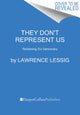 Book cover of: They Don't Represent Us. By: Lawrence Lessig