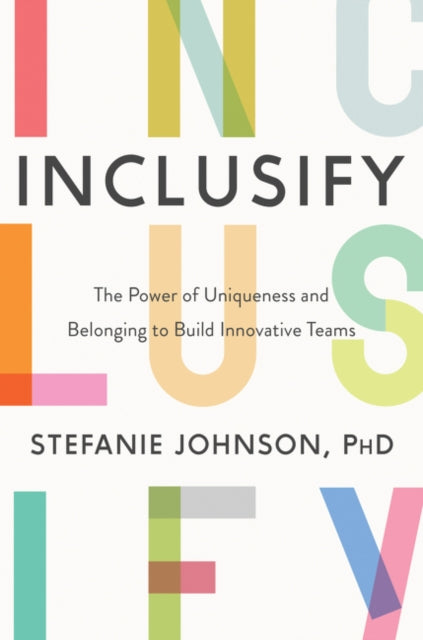 Book cover of: Inclusify. By: Stefanie K. Johnson