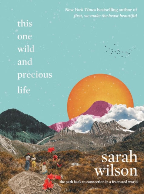 Book cover of: This One Wild and Precious Life. By: Sarah Wilson