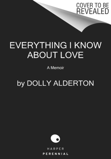 Book cover of: Everything I Know About Love. By: Dolly Alderton