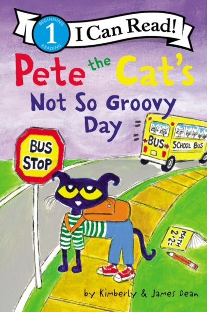 Book cover of: Pete the Cat's Not So Groovy Day. By: James Dean