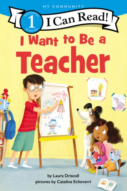 Book cover of: I Want to Be a Teacher. By: Laura Driscoll