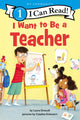 Book cover of: I Want to Be a Teacher. By: Laura Driscoll