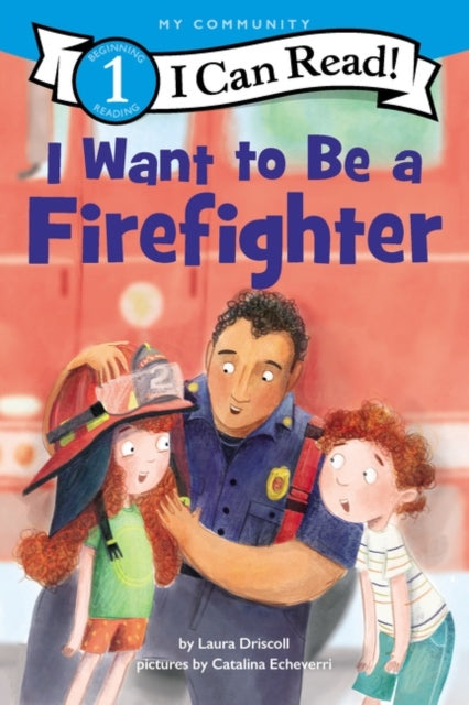 Book cover of: I Want to Be a Firefighter. By: Laura Driscoll