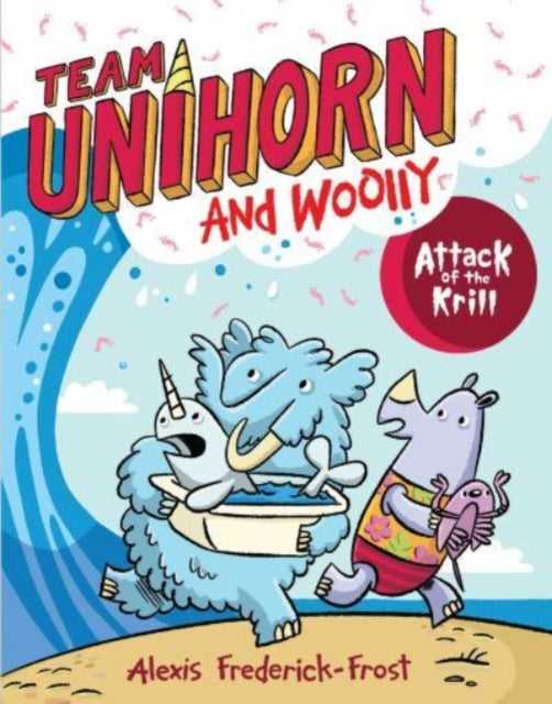 Book cover of: Team Unihorn and Woolly #1: Attack of the Krill. By: Alexis Frederick-Frost