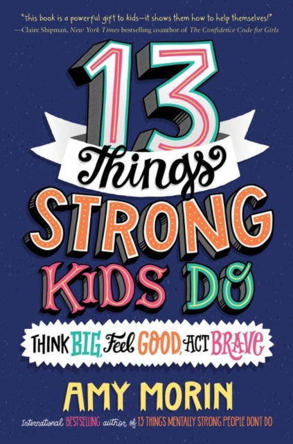 Book cover of: 13 Things Strong Kids Do. By: Amy Morin