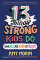 Book cover of: 13 Things Strong Kids Do. By: Amy Morin