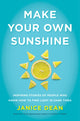 Book cover of: Make Your Own Sunshine. By: Janice Dean
