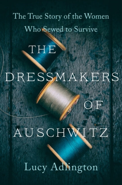 Book cover of: Dressmakers of Auschwitz. By: Lucy Adlington