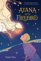 Book cover of: Atana: Atana and the Firebird. By: Vivian Zhou