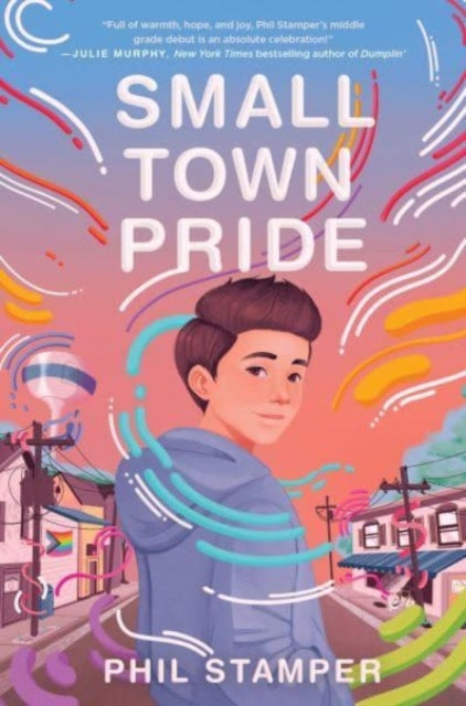 Book cover of: Small Town Pride. By: Phil Stamper